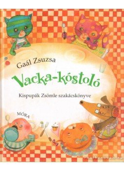 Gaál Zsuzsanna - Vacka-kóstoló Gaál Zsuzsanna - Vacka-kóstoló, Budapest 2011 antikvár könyv