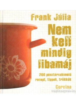 Frank Júlia - Nem kell mindig libamáj Frank Júlia - Nem kell mindig libamáj, Budapest 2008 antikvár könyv