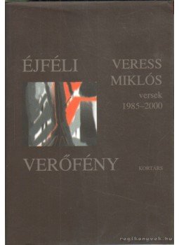 Veress Miklós - Éjféli verőfény Veress Miklós - Éjféli verőfény, Budapest 2001 antikvár könyv
