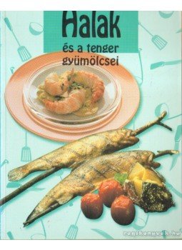 Várlaki Tibor - Halak és a tenger gyümölcsei Várlaki Tibor - Halak és a tenger gyümölcsei, Budapest 2000 antikvár könyv