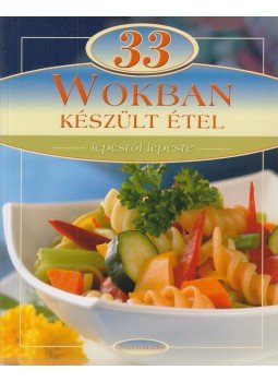Sára Bernadett (szerk.) - 33 Wokban készült étel Sára Bernadett (szerk.) - 33 Wokban készült étel, Budapest 0 antikvár könyv