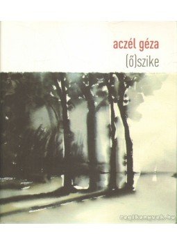 Aczél Géza - (Ő)szike Aczél Géza - (Ő)szike, Pécs 2010 antikvár könyv