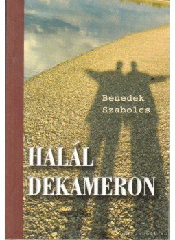 Benedek Szabolcs - Haláldekameron Benedek Szabolcs - Haláldekameron, Budapest 2009 antikvár könyv
