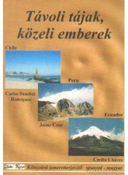Rodríguez, Carlos Sánchez, Caso, Jaime, Chávez, Cécília - Chile, Peru, Equador Rodríguez, Carlos Sánchez, Caso, Jaime, Chávez, Cécília - Chile, Peru, Equador, Székesfehérvár 2004 antikvár könyv