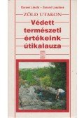 Garami Lászlóné,Garami László - Zöld utakon - Védett természeti értékeink útikalauza
