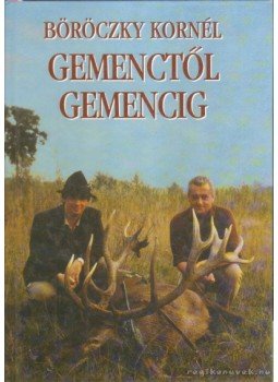 Böröczky Kornél - Gemenctől Gemencig Böröczky Kornél - Gemenctől Gemencig, 0 antikvár könyv