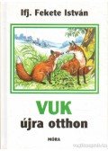 Ifj. Fekete István - Vuk újra otthon