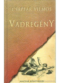 Csaplár Vilmos - Vadregény Csaplár Vilmos - Vadregény, Budapest 2003 antikvár könyv