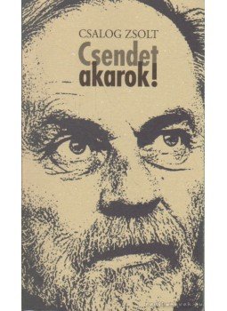 Csalog Zsolt - Csendet akarok! Csalog Zsolt - Csendet akarok!, Budapest 1999 antikvár könyv