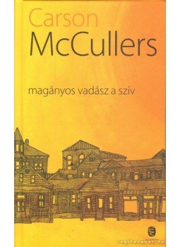 McCullers, Carson - Magányos vadász a szív McCullers, Carson - Magányos vadász a szív, Budapest 2010 antikvár könyv