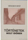 Mészáros Ernő - Történetek múlt időben