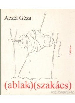 Aczél Géza - (ablak) (szakács) - Versek - Versek Aczél Géza - (ablak) (szakács) - Versek - Versek, 2003 antikvár könyv