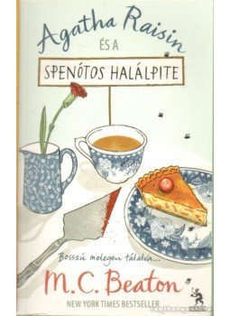 M. C. Beaton - Agatha Raisin és a spenótos halálpite M. C. Beaton - Agatha Raisin és a spenótos halálpite, Budapest 2011 antikvár könyv