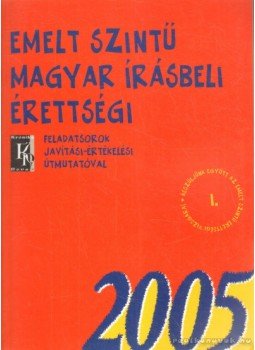 Fűzfa Balázs - Emelt szintű magyar írásbeli érettségi Fűzfa Balázs - Emelt szintű magyar írásbeli érettségi, Budapest 2005 antikvár könyv