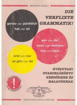 Mészáros Angéla - Die verflixte Grammatik! Mészáros Angéla - Die verflixte Grammatik!, Sopron 2002 antikvár könyv