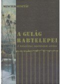 Menczer Gusztáv - A Gulág rabtelepei