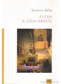 Somos Béla - Álom a szavakról Somos Béla - Álom a szavakról, Budapest 2010 antikvár könyv