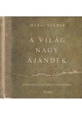 Márai Sándor - A világ nagy ajándék