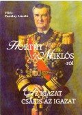 Pusztay László - Horthy Miklósról - Az igazat csakis az igazat