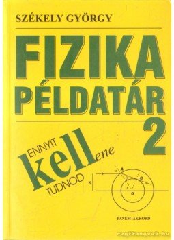 Székely György - Fizika példatár 2. Székely György - Fizika példatár 2., Budapest 2000 antikvár könyv