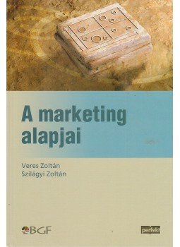 Szilágyi Zoltán, Veres Zoltán - A marketing alapjai Szilágyi Zoltán, Veres Zoltán - A marketing alapjai, Budapest 2007 antikvár könyv