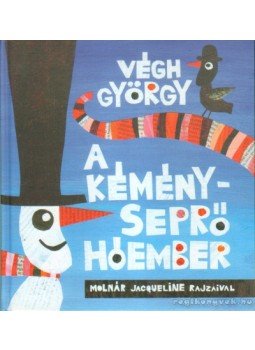 Végh György - A kéményseprő hóember Végh György - A kéményseprő hóember, Budapest 2011 antikvár könyv