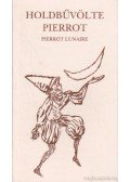 Hartleben, Erich Otto - Holdbűvölte Pierrot / Pierrot Lunaire