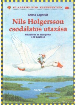Selma Lagerlöf - Nils Holgersson csodálatos utazása Selma Lagerlöf - Nils Holgersson csodálatos utazása, Budapest 2006 antikvár könyv