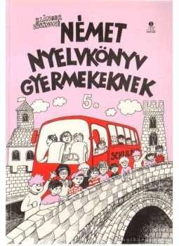 Klinger Lőrincné - Német nyelvkönyv gyermekeknek 5. Klinger Lőrincné - Német nyelvkönyv gyermekeknek 5., 0 antikvár könyv