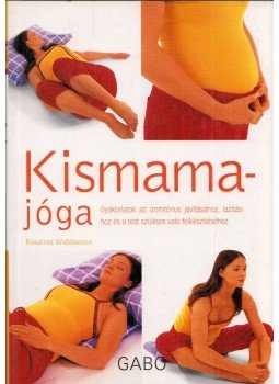 Widdowson, Rosalind - Kismamajóga Widdowson, Rosalind - Kismamajóga, Budapest 2007 antikvár könyv