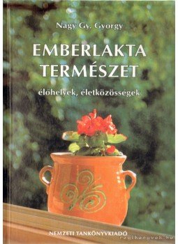 Nagy Gy. György - Emberlakta természet Nagy Gy. György - Emberlakta természet, Budapest 2002 antikvár könyv