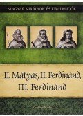 Kiss-Béry Miklós - II. Mátyás, II. Ferdinánd, III. Ferdinánd - Magyar királyok és uralkodók 16. kötet