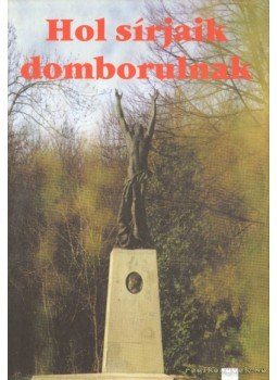 Kovács László, Görföl Jenő - Hol sírjaink domborulnak Kovács László, Görföl Jenő - Hol sírjaink domborulnak, Dunaszerdahely 2003 antikvár könyv