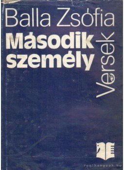 Balla Zsófia - Második személy Balla Zsófia - Második személy, Bukarest 1980 antikvár könyv