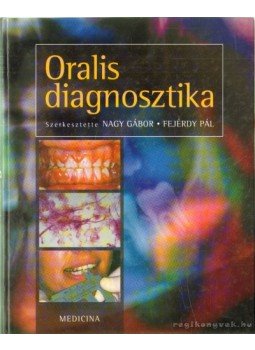 Fejérdy Pál (szerk.), Nagy Gábor - Oralis diagnosztika Fejérdy Pál (szerk.), Nagy Gábor - Oralis diagnosztika, Budapest 2005 antikvár könyv