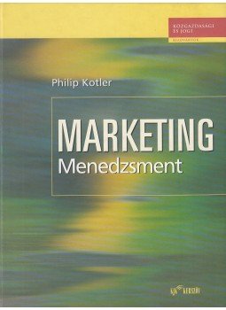 Kotler, Philip - Marketing menedzsment Kotler, Philip - Marketing menedzsment, Budapest 2002 antikvár könyv