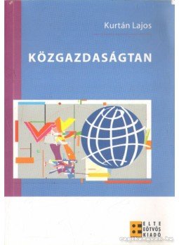 Kurtán Lajos - Közgazdaságtan Kurtán Lajos - Közgazdaságtan, 2008 antikvár könyv