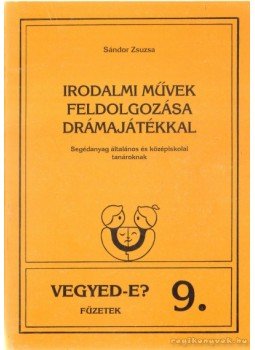 Sándor Zsuzsa - Irodalmi művek feldolgozása drámajátékkal Sándor Zsuzsa - Irodalmi művek feldolgozása drámajátékkal, Veszprém 2001 antikvár könyv