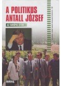 Jeszenszky Géza,Kapronczay Károly,Biernaczky Szilárd (szerk.) - A politikus Antall József - az európai úton