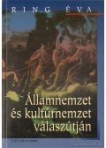 Ring Éva - Államnemzet és kultúrnemzet válaszútján