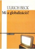 Ulrich Beck - Mi a globalizáció?