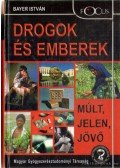 Bayer István - Drogok és emberek