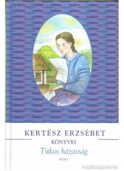 Kertész Erzsébet - Titkos házasság Kertész Erzsébet - Titkos házasság, 2014 antikvár könyv
