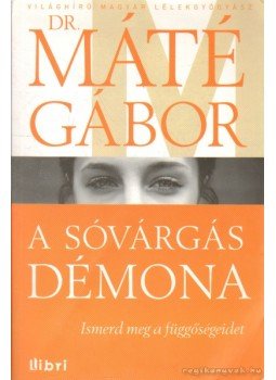 Máté Gábor Dr. - A sóvárgás démona Máté Gábor Dr. - A sóvárgás démona, Budapest 2012 antikvár könyv