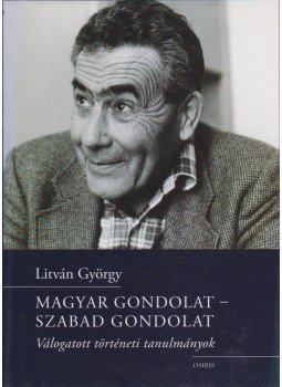 Litván György - Magyar gondolat - szabad gondolat Litván György - Magyar gondolat - szabad gondolat, Budapest 2008 antikvár könyv