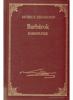 Móricz Zsigmond - Barbárok Móricz Zsigmond - Barbárok, 2014 antikvár könyv