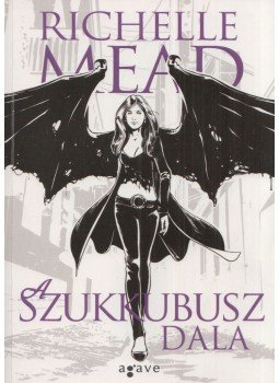 Richelle Mead - A Szukkubusz dala Richelle Mead - A Szukkubusz dala, Budapest 2012 antikvár könyv