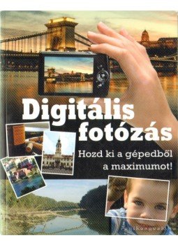 Géczi Zoltán - Digitális fotózás Géczi Zoltán - Digitális fotózás, 2012 antikvár könyv