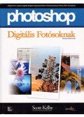 Kelby, Scott - Photoshop digitális fotósoknak