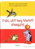 Mihail Pljackovszkij - A sün, akit meg lehetett simogatni